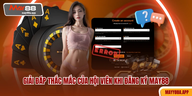 Giải đáp thắc mắc của hội viên khi đăng ký MAY88